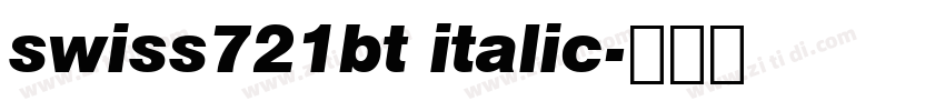 swiss721bt italic字体转换 swiss721bt italic字体转换